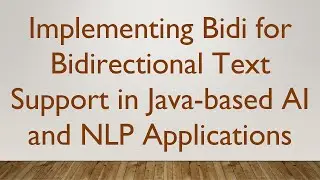 Implementing Bidi for Bidirectional Text Support in Java-based AI and NLP Applications