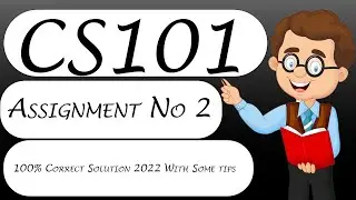 CS101 Assignment No 2 Solution 2022 With Correct Solution File