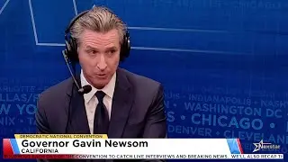 Gov. Gavin Newsom at the DNC