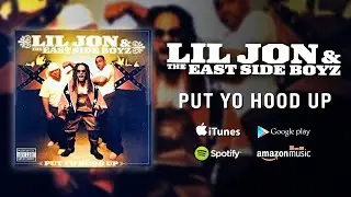 Lil Jon & The East Side Boyz - Put Yo Hood Up