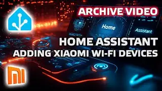 Home Assistant. Урок 6.1 Добавление wi-fi устройств Xiaomi, токены, создание сенсоров