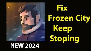 Fix Frozen City Keeps Stopping | Frozen City Crash Issue | Frozen City| PSA 24