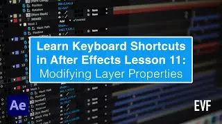 Learning Keyboard Shortcuts in After Effects Lesson 11: Modifying Layer Properties