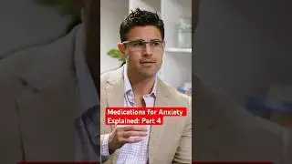 Medications for Anxiety Explained: Part 4