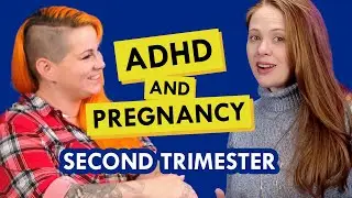 ADHD and Pregnancy with Dusty Chipura - Second Trimester