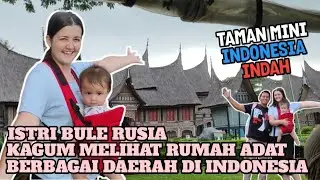 PERTAMA KALI ISTRI BULE RUSIA KE TAMAN MINI INDONESIA INDAH, LANGSUNG KAGUM || PENGEN KE SINI LAGI