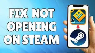How to Fix Geometry Dash Not Opening on Steam (2023)