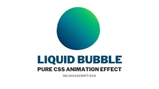 Liquid Bubble | Pure CSS Animation Effect | No JavaScript/SVG