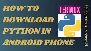 Install Python In Android Phone | Termux | Android Phone