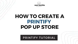 How to Create a Printify Pop Up Store | Launch in 10 mins | Navigating Printify