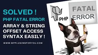 Solve ! PHP Fatal error : Array and string offset access syntax Easily !