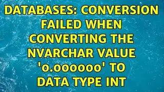 Databases: Conversion failed when converting the nvarchar value '0.000000' to data type int