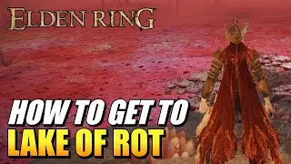 Elden Ring - How To Get To Lake Of Rot