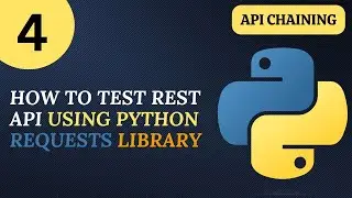 Python Requests Library tutorial 4 | How to Test Rest API | API Chaining