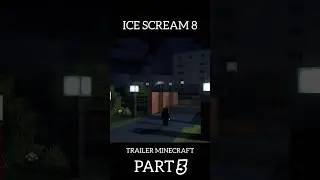 ICE SCREAM 8 MINECRAFT TRAILER PART 3