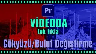 VİDEODA GÖKYÜZÜ/BULUT DEĞİŞTİRME | Premiere Pro Tutorial