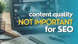 Content Quality May Not Be As Important As You Think