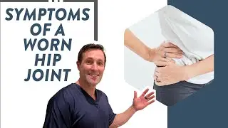 What are the symptoms of a worn hip joint?