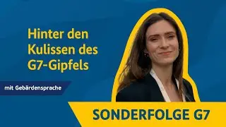 Sonderfolge: Hinter den Kulissen des G7-Gipfels – mit Gebärdensprache