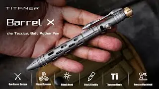 Barrel X - the Titanium Tactical Bolt-Action Pen