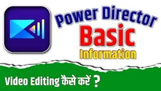 How to use PowerDirector app? | Power Director Basic information Best video editing app 