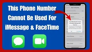 How To Fix This Phone Number Cannot Be Used For iMessage and FaceTime iOS 17 (2024)