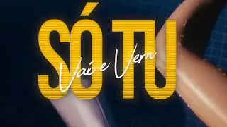 Vai e Vem - Só Tu (Official Vídeo)
