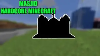 MEMBUAT MASJID 100 HARI DI MINECRAFT HARDCORE