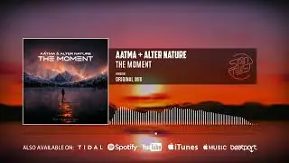 Aátma, Alter Nature - The Moment (Official Audio)