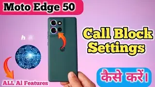 How To Block Unknown Call In Moto Edge 50 , How To Block Call Setting In Moto Edge 50 ,