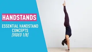 Comprehensive Handstand Tutorial Series - Essential Concepts (Part 1 of 8)