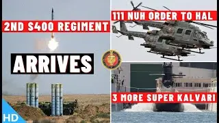 Indian Defence Updates : 2nd S400 Arrives,3 More Super Kalvari,111 NUH Order,UH-60 & THAAD Briefing