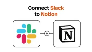 How to Connect Slack to Notion - Easy Integration