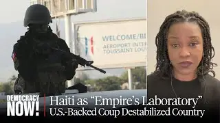 Empires Laboratory: How 2004 U.S.-Backed Coup Destabilized Haiti & Led to Current Crisis