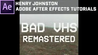 Adobe After Effects Tutorial: Bad VHS REMASTERED