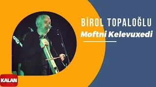 Birol Topaloğlu - Moftni Kelevuxedi I Lazeburi 2 ©  2001 Kalan Müzik