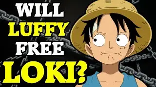 Will Luffy Be The One To Free Loki?