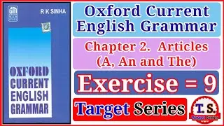 Exercise 9 | Oxford current english grammar exercise 9 | Articles | Use of A, An and The | Grammar