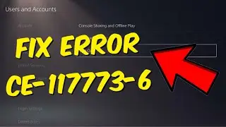 How To Fix PS5 Error CE-117773-6