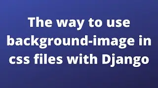 Django || Use background image in css files with Django || Hindi