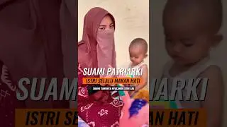 SUAMI PATRIARKI ISTRI SELALU MAKAN HATI