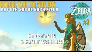 The Legend of Zelda: Tears of the Kingdom #7: Auf der Suche nach Zelda, Krog-Samen und Kampftechnik