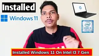 I Have Installed Windows 11 On My Hp Laptop Intel i3 7gen | Unsupported Cpu