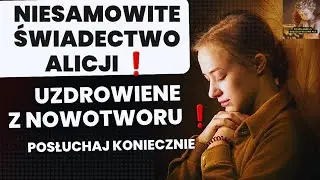 NIESAMOWITE ŚWIADECTWO ALICJI ❗️ UZDROWIENIE Z NOWOTWORU🙏🌹❤️☀️