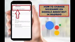 How to Change Nickname On Google Assistant In Android