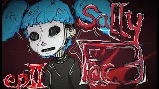 SALLY FACE - 2 ЭПИЗОД - ПРОБЛЕМЫ ПОДРОСТКОВ