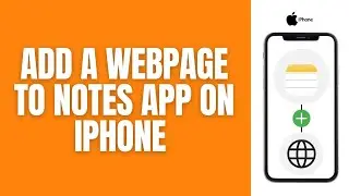 How To Add a Webpage To The Notes App On iPhone (2024)