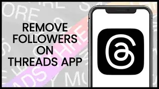 How to Remove Followers on Threads App | Threads App Guide