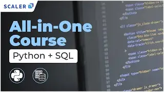 Python and SQL Full Course 2023 | Learn Python and SQL From Scratch | Scaler