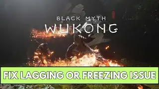 How To Fix Black Myth: Wukong Lagging/Stuttering/Low FPS Drop & Freezing Issue On PC